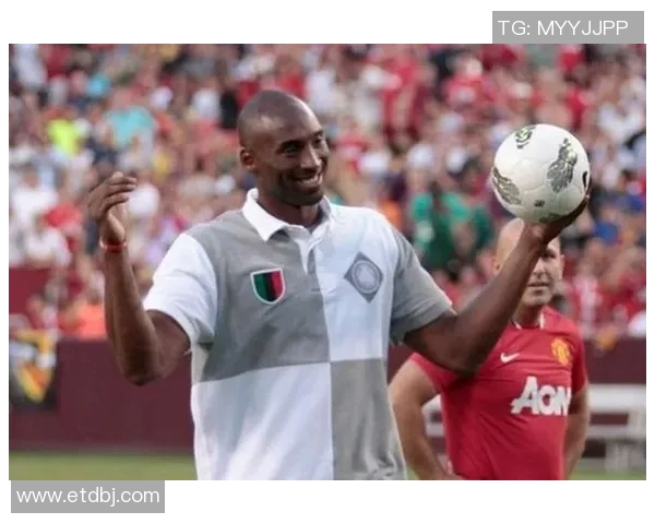 科比与足球巨星跨界合作的故事与幕后揭秘